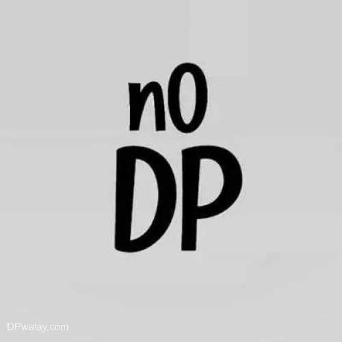 no dp, no dp pic, no dp image, no dp photo, no dp for whatsapp, no dp for instagram, blank dp, profile without dp, no profile picture, hidden dp